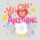 You Can Be Anything Art Print