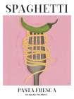 Pasta Fresca Spaghetti Art Print