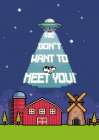 We dont want to meet you Art Print
