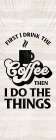 Coffee Humor vertical II-First I Drink Kitchen Print