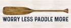 Less Talk More Fishing panel I-Paddle More Art Print