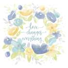Kellys Garden VIII-Love Changes Everything Art Print