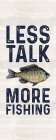 Less Talk More Fishing vertical II-Fishing Art Print