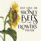 Honey Bees And Flowers Please I-Give me Honey Bees Art Print
