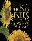 Honey Bees And Flowers Please portrait I-Give me Honey Bees Art Print