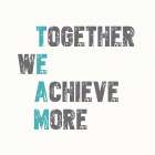 Together We Achieve More Art Print