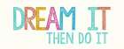 Dream It Art Print