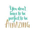 You Dont Have To Be Perfect Art Print