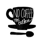 No Coffee, No Talkee Art Print
