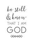 Be Still and Know That I Am God Art Print