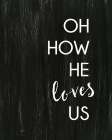 Oh How He Loves Us Art Print