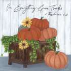 In Everything Give Thanks Art Print
