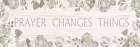 Prayer Changes Things Art Print