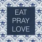 Eat, Pray, Love Art Print