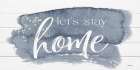Lets Stay Home Art Print