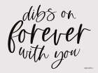 Dibs on Forever with You Art Print