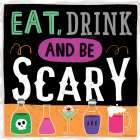 Eat, Drink and be Scary Art Print