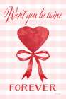 Wont You Be Mine Forever Heart Art Print