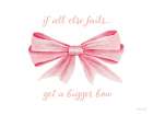Bow Collection - Get a Bigger Bow Art Print