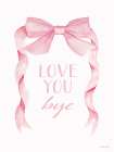 Love You Bye Art Print