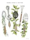 Herbs Make it Better Art Print
