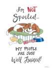 Im Not Spoiled Art Print