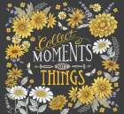 Collect Moments Not Things Art Print