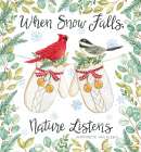 When Snow Falls, Nature Listens Art Print