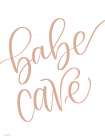 Babe Cave Art Print by Imperfect Dust