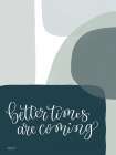 Better Times Are Coming Art Print by Imperfect Dust