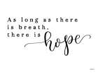 There is Hope Art Print by Imperfect Dust