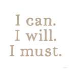 I Can. I Will. I Must. Art Print by Imperfect Dust