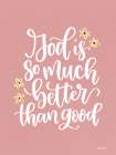God is So Much Better Art Print