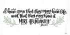 More Abundantly Art Print