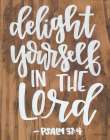 Delight Yourself in the Lord Art Print by Imperfect Dust