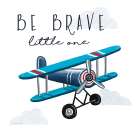 Be Brave Little One Art Print