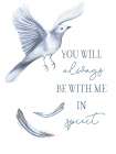 You Will Always Be with Me Art Print