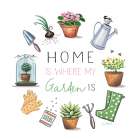 Home is Where my Garden Is Art Print