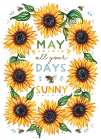 May All Your Days be Sunny Sunflowers Art Print