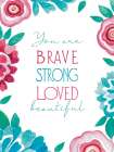 Brave, Strong, Loved Art Print