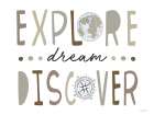 Explore, Dream, Discover Art Print