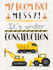 My Room is Under Construction Art Print