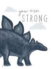 You Are Strong Dinosaur Art Print