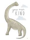 You Are Kind Dinosaur Art Print