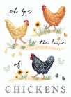 Oh for the Love of Chickens Art Print
