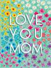 Love You Mom Art Print