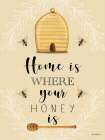Home is Where Your Honey Is Art Print