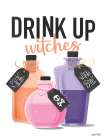 Drink Up Witches Art Print