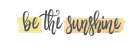 Be the Sunshine Art Print