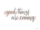 Good Things are Coming Art Print